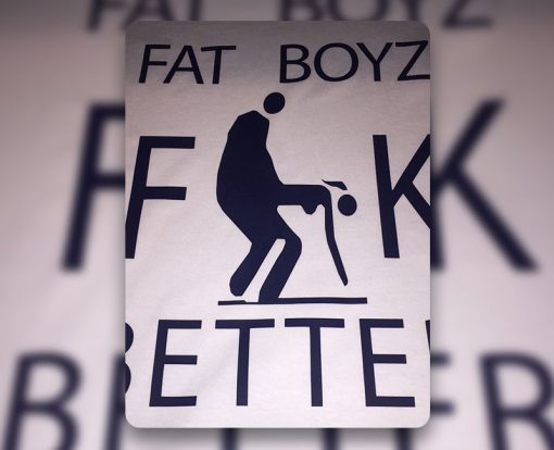 Fat Boyz Fuck Better