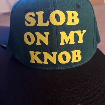 Slob On My Knob (Hat)
